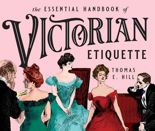 Beispielbild fr The Essential Handbook of Victorian Etiquette zum Verkauf von Wonder Book