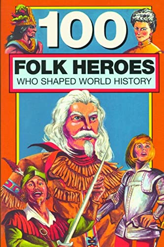 Beispielbild fr 100 Folk Heroes Who Shaped World History zum Verkauf von Wonder Book