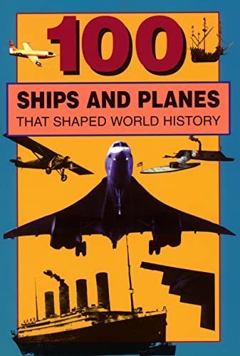 Stock image for 100 Ships and Planes That Shaped World History for sale by Better World Books