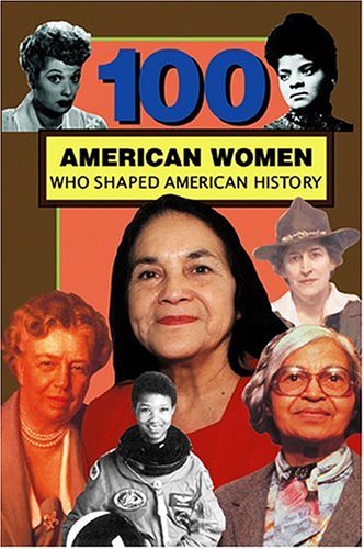 9780912517551: 100 American Women Who Shaped American History