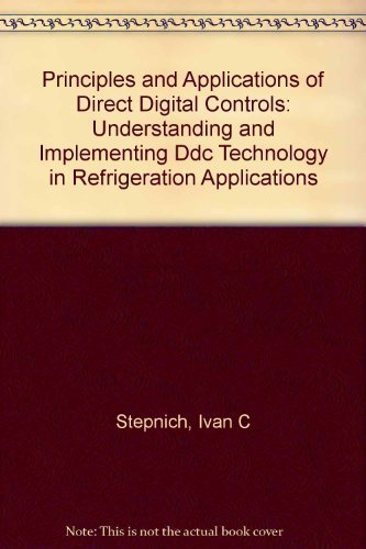 Imagen de archivo de Principles and Applications of Direct Digital Controls: Understanding and Implementing DCC Technology in Refrigeration Applications a la venta por BookDepart
