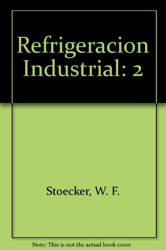 Refrigeracion Industrial (Spanish Edition) (9780912524689) by W. F. Stoecker; H. Perez Blanco