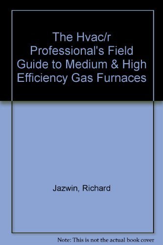 Stock image for The Hvac/R Professionals Field Guide to Medium High Efficiency Gas Furnaces for sale by mountain
