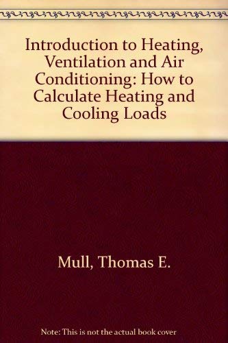 Imagen de archivo de Introduction to Heating, Ventilation, and Air Conditioning: How to Calculate Heating and Cooling Loads a la venta por HPB-Diamond
