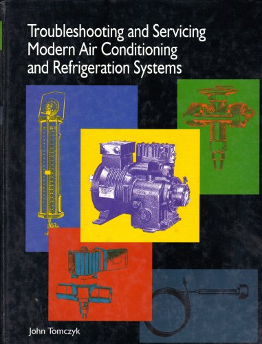 Stock image for Troubleshooting and Servicing Modern Air Conditioning and Refrigeration Systems for sale by Front Cover Books