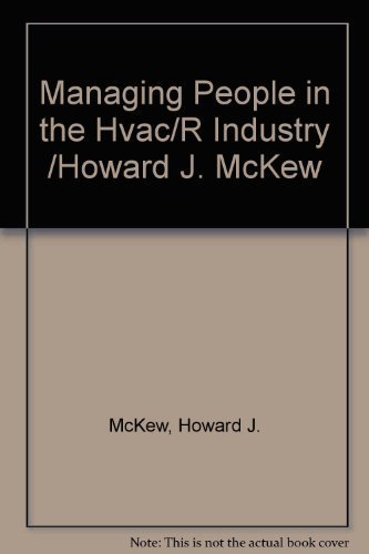 Imagen de archivo de Managing People in the HVAC/R Industry /Howard J. McKew a la venta por ThriftBooks-Dallas