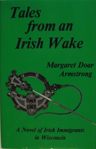 Stock image for TALES FROM AN IRISH WAKE:A Novel of Irish Immigrants in Wisconsin for sale by Falls Bookstore