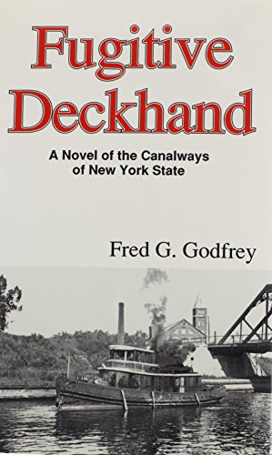 Stock image for Fugitive Deckhand: A Novel of the Canalways of New York State (Empire State Fiction) for sale by Village Booksmith