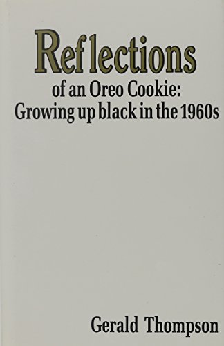 Reflections of an Oreo Cookie: Growing Up Black in the 1960's (9780912526539) by Thompson, Gerald