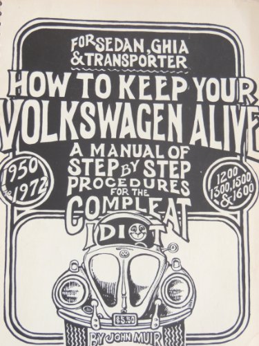 Beispielbild fr How to Keep Your Volkswagen Alive: A Manual of Step by Step Procedures for the Compleat Idiot for 1950-1972 Sedans, Ghias and Transporters, Types I & II zum Verkauf von Read Books