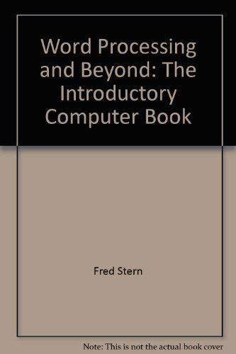 Beispielbild fr Word Processing and Beyond: The Introductory Computer Book zum Verkauf von Between the Covers-Rare Books, Inc. ABAA
