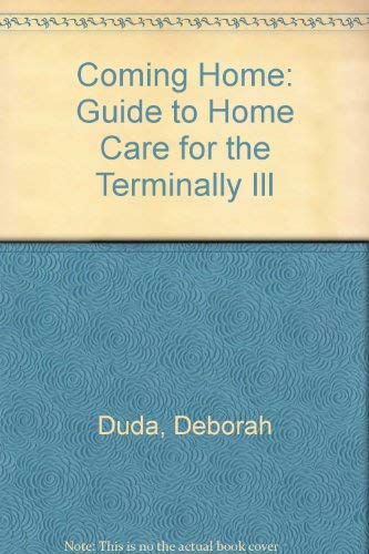 Imagen de archivo de Coming Home : A Guide to Home Care for the Terminally Ill a la venta por Better World Books