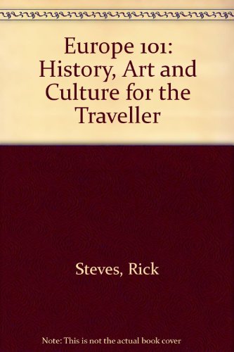 Stock image for Europe 101: History, Art and Culture for the Traveller (Europe 101: History and Art for the Traveler for sale by Wonder Book