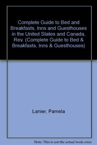 Stock image for Complete Guide to Bed and Breakfasts, Inns and Guesthouses in the United States and Canada, Rev. (Complete Guide to Bed & Breakfasts, Inns & Guesthouses) for sale by Wonder Book