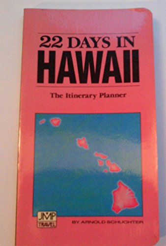 22 Days in Hawaii: The Itinerary Planner (Jmp Travel) (9780912528922) by Schuchter, Arnold; Schucter, Arnold