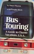 Imagen de archivo de Bus Touring: A Guide to Charter Vacations, U.S.A. a la venta por Hawking Books