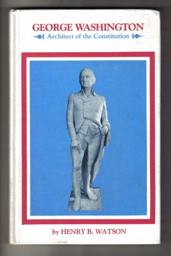 Imagen de archivo de George Washington, Architect of the Constitution a la venta por BookHolders