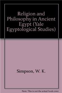 Religion and Philosophy in Ancient Egypt (Yale Egyptological Studies) (9780912532189) by Simpson, W.K.