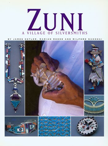 Zuni: A Village of Silversmiths (9780912535081) by Ostler, James; Rodee, Marian E.; Nahohai, Milford