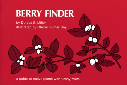 Beispielbild fr Berry Finder: A Guide to Native Plants with Fleshy Fruits zum Verkauf von SecondSale