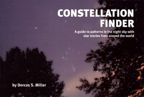 Stock image for Constellation Finder : A Guide to Patterns in the Night Sky with Star Stories from Around the World for sale by Better World Books
