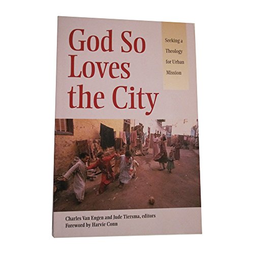 Imagen de archivo de God So Loves the City : Seeking a Theology of Mission for the City a la venta por Better World Books