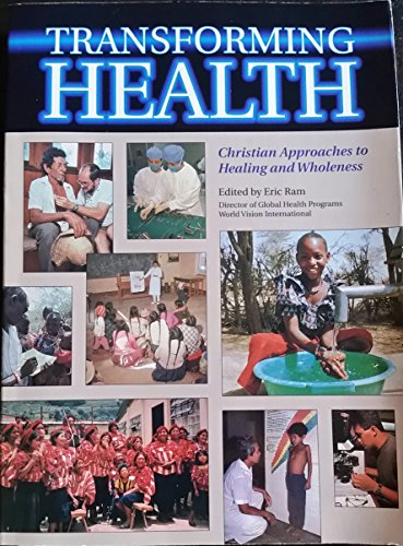 Beispielbild fr Transforming Health : Christian Approaches to Healing and Wholeness zum Verkauf von Better World Books