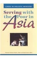 Stock image for Serving with the Poor in Asia : Cases in Holistic Ministry for sale by Better World Books: West