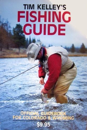 Beispielbild fr Tim Kelly's Fishing Guide: The Official Colorado and Wyoming Guide zum Verkauf von Once Upon A Time Books