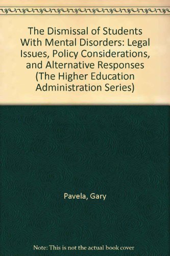 Stock image for The Dismissal of Students With Mental Disorders: Legal Issues, Policy Considerations, and Alternative Responses (The Higher Education Administration Series) for sale by WeSavings LLC