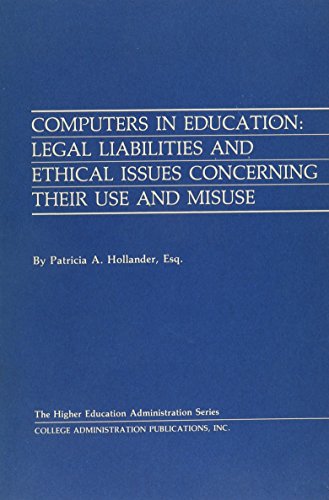 Imagen de archivo de Computers in Education : Legal Liabilities and Ethical Issues Concerning Their Use and Misuse a la venta por Better World Books: West