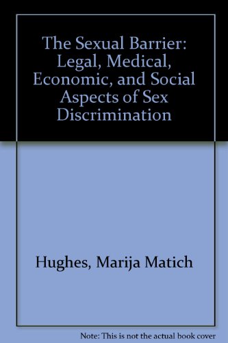 Beispielbild fr THE SEXUAL BARRIER : Legal, Medical, Economic and Social Aspects of Sex Discrimination zum Verkauf von Karen Wickliff - Books