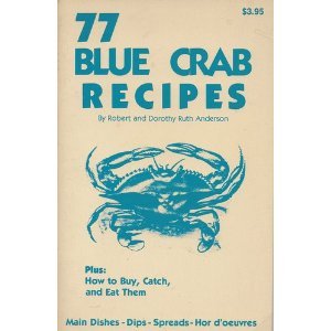 Beispielbild fr 77 Blue Crab Recipes, Plus: How to Buy, Catch, and Eat Them zum Verkauf von Wonder Book