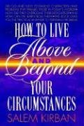 Stock image for How To Live Above and Beyond Your Circumstances for sale by Hawking Books