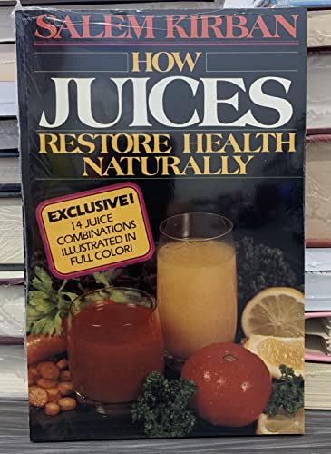 How Juices Restore Health Naturally (9780912582306) by Kirban, Salem