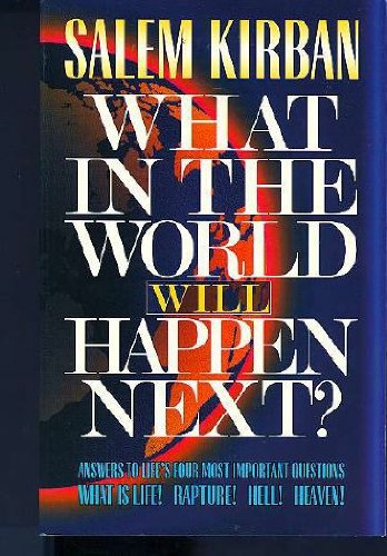 Stock image for What in the world will happen next?: Answers to life's four most important questions : what is life! rapture! hell! heaven! for sale by Half Price Books Inc.