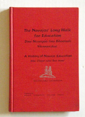 Stock image for The Navajos Long Walk for Education a History of Navajo Education = Din Nizaag lin Bihoo'aah Yikanaaskai Din ?hoot' Aahii Baa Hane' for sale by MIAC-LOA Library