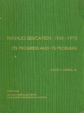 Navajo Education, 1948-1978, Its Progress and Its Problems (Navajo History ; V. 3, Pt. a)