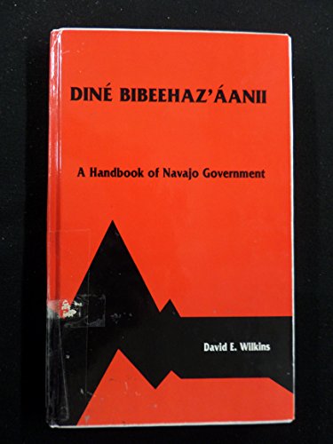Imagen de archivo de Dine Bibeehaz'Aanii: A Handbook of Navajo Government a la venta por Half Price Books Inc.