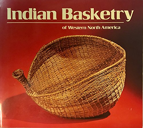 Beispielbild fr Indian Basketry of Western North America (From the Collection of the Bowers Museum, Santa Ana, California) zum Verkauf von Once Upon A Time Books