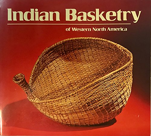 Stock image for Indian Basketry of Western North America (From the Collection of the Bowers Museum, Santa Ana, California) for sale by Once Upon A Time Books