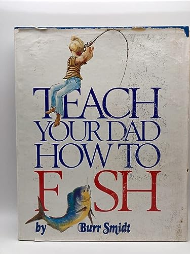 Imagen de archivo de Teach Your Dad How to Fish a la venta por ThriftBooks-Dallas