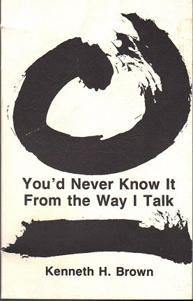 You'd Never Know It from the Way I Talk: Lectures and Readings (Writers in Residence Ser) (9780912592299) by Brown, Kenneth H.