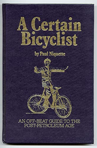 9780912593043: Certain Bicyclist: An Offbeat Guide to the Post Petroleum Age