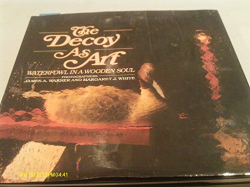 Imagen de archivo de The Decoy As Art: Waterfowl In A Wooden Soul a la venta por Olmstead Books