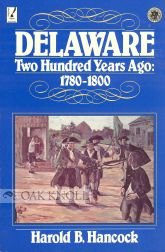 Beispielbild fr Delaware Two Hundred Years Ago: 1780-1800 zum Verkauf von Wonder Book