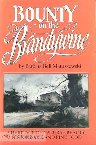 Stock image for Bounty on the Brandywine: A Heritage of Natural Beauty, History, Art and Fine Food for sale by Wonder Book