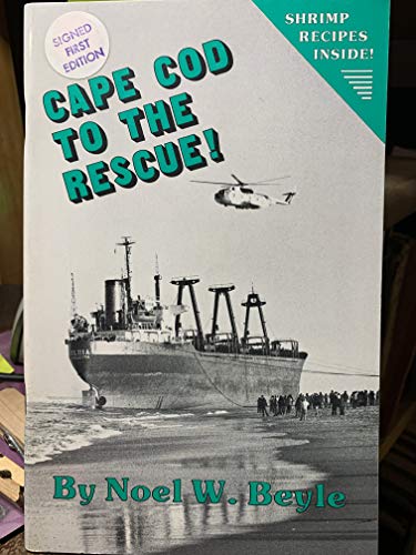 9780912609058: CAPE COD TO THE RESCUE! A Mercurial Missive of Mysterious Memorabilia & Modern Messages About Mooncusser Monkeyshines & Marine Mishaps Amidst the Mist & Murk of Men Amidships Trying to Miss this Mark on the Map.