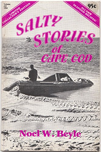 Stock image for Salty stories of Cape Cod: A tempting transcript of thrilling talk and tasty things about the true test of this treasured and time-honored turf - the telling of tall tales to tourists for sale by Books From California