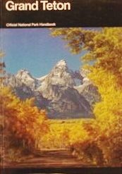 Stock image for Grand Teton: A Guide to Grand Teton National Park (National Park Service Handbook) for sale by Your Online Bookstore